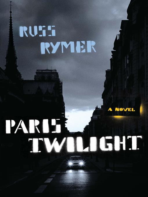 Title details for Paris Twilight by Russ Rymer - Available
